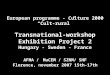European programme - Culture 2000 “Cult-rural” Transnational-workshop Exhibition Project 2 Hungary - Sweden - France AFMA / MuCEM / SZNM/ SHF Florence,