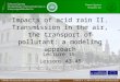 Impacts of acid rain II. Transmission in the air, the transport of pollutant: a modeling approach Lecture 15 Lessons 43-45