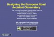 Designing the European Road Accident Observatory Pete Thomas (IP-coordinator), Andrew Morris, VSRC, UK George Yannis, NTUA, Greece Philippe Lejeune, CETE-SO,