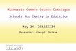 Minnesota Common Course Catalogue Schools for Equity in Education May 24, 2012ZXZZ4 Presenter: Cheryll Ostrom