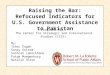 Raising the Bar: Refocused Indicators for U.S. Government Assistance to Pakistan Prepared for: The Center for Strategic and International Studies (CSIS)