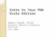 Intro to Your PDA Vista Edition Nancy Clark, M.Ed. Director, Medical Informatics Education Fall 2008 1