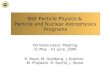 NSF Particle Physics & Particle and Nuclear Astrophysics Programs Fermilab Users’ Meeting 31 May – 01 June, 2006 R. Boyd, M. Goldberg, J. Kotcher, M. Pripstein,
