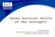 Seven Survival Skills of the Serengeti Presented by Marea Herrington, Consulting Manager Postlethwaite & Netterville