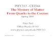 Peter Paul 01/27/05PHY313-CEI544 Spring-051 PHY313 - CEI544 The Mystery of Matter From Quarks to the Cosmos Spring 2005 Peter Paul Office Physics D-143