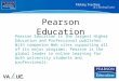 Pearson Education Pearson Education is the largest Higher Education and Professional publisher. With companion Web sites supporting all of its major programs,