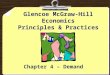 Chapter 4 – Demand Glencoe McGraw-Hill Economics Principles & Practices