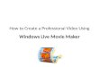 How to Create a Professional Video Using Windows Live Movie Maker