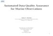 1 Automated Data Quality Assurance for Marine Observations James V. Koziana Science Applications International Corporation (SAIC) Hampton, VA 23666 USA