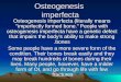 Osteogenesis imperfecta Osteogenesis imperfecta (literally means "imperfectly formed bone." People with osteogenesis imperfecta have a genetic defect that