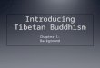 Main topics covered Buddhism, Tibetan Buddhism and Tibetan society Environment and society in Tibet The growth of Buddhism in Tibet The evolution of the