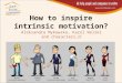 How to inspire intrinsic motivation? Aleksandra Mykowska, Karol Wolski and characters…