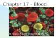 Chapter 17 - Blood J.F. Thompson, Ph.D. & J.R. Schiller, Ph.D. & G. Pitts, Ph.D