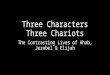 Three Characters Three Chariots The Contrasting Lives of Ahab, Jezebel & Elijah