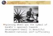 Gandhi in India Spinning Wheel was the symbol of Gandhi’s approach towards development—Small is Beautiful Movement— national self-sufficiency
