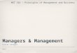 Managers & Management Faisal AlSager Week 1 MGT 101 - Principles of Management and Business