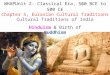 Hinduism & Birth of Buddhism WHAPUnit 2: Classical Era, 500 BCE to 500 CE Chapter 5, Eurasian Cultural Traditions Cultural Traditions of India