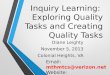Inquiry Learning: Exploring Quality Tasks and Creating Quality Tasks Diane Leighty November 5, 2013 Colonial Heights, VA Email: mthmtcs@verizon.net Website: