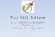 Toot Hill College UCAS Parent Information Evening Tuesday 16 th June 2015