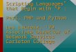Scripting Languages that Begin with “P”: Perl, PHP and Python Les LaCroix, ‘79 Associate Director of Network Services Carleton College