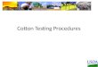 Cotton Testing Procedures. Production & Modules Cotton Testing Procedures Production & Modules