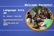 Language Arts 2H Ms. Jackson / Room 963 kmjackson@cnusd.k12.ca.us (951)739-5670 ext 20963 Welcome Parents!