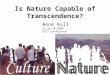 Is Nature Capable of Transcendence? Anne Kull 21-24.10.2009 CECT Conference