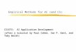 Empirical Methods for AI (and CS) CS1573: AI Application Development (after a tutorial by Paul Cohen, Ian P. Gent, and Toby Walsh)