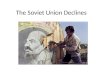 The Soviet Union Declines. Decline of Soviet Union A. The command economy stagnates 1. Took resources from Germany – a. Poured resources into Sputnik