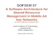 SOFSEM 07 A Software Architecture for Shared Resource Management in Mobile Ad hoc Networks by Orhan Dagdeviren, Kayhan Erciyes Izmir Institute of Technology