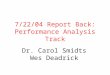 7/22/04 Report Back: Performance Analysis Track Dr. Carol Smidts Wes Deadrick