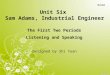 Unit Six Sam Adams, Industrial Engineer Designed by Shi Yuan Book Ⅰ The First Two Periods Listening and Speaking