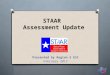 STAAR Assessment Update Presented by Region 5 ESC February 2013