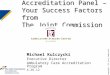 © Copyright, The Joint Commission Accreditation Panel – Your Success Factors from The Joint Commission Michael Kulczycki Executive Director Ambulatory