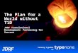 Turning TypeOne to The Plan for a World without T1D JDRF Translational Development: Partnering for Success