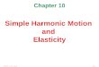 PHYS222 – LSSU – BazlurSlide 1 Chapter 10 Simple Harmonic Motion and Elasticity