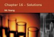 Chapter 16 – Solutions Mr.Yeung. Objectives Solutions –Types How some solutions mix and some don’t Polarity Electronegativity