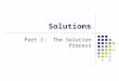 Solutions Part I: The Solution Process. Solution: