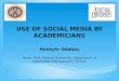USE OF SOCIAL MEDIA BY ACADEMICIANS Hüseyin Odabaş Assoc. Prof., Atatürk University, Department of Information Management, Türkiye