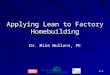 F-1 Applying Lean to Factory Homebuilding Dr. Mike Mullens, PE