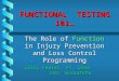 FUNCTIONAL TESTING 101… The Role of Function in Injury Prevention and Loss Control Programming Larry Feeler, PT, CEAS CEO, WorkSTEPS