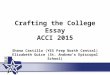 Crafting the College Essay ACCI 2015 Shana Castillo (YES Prep North Central) Elizabeth Guice (St. Andrew’s Episcopal School)