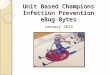 Unit Based Champions Infection Prevention eBug Bytes January 2013