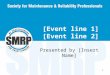 1 [Event line 1] [Event line 2] Presented by [Insert Name]