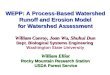 WEPP: A Process-Based Watershed Runoff and Erosion Model for Watershed Assessment William Conroy, Joan Wu, Shuhui Dun Dept. Biological Systems Engineering