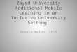 Zayed University Additional Mobile Learning in an Inclusive University Setting Ursula Walsh 2015