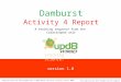 Version 1.0 Damburst Activity 4 Report A teaching sequence from the Catastrophe unit cracking science! Activity from the Catastrophe unit © upd8 wikid,