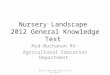 Nursery Landscape 2012 General Knowledge Test Mid-Buchanan RV Agricultural Education Department Nursery 2012D Multiple Choice Test Bank