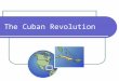 The Cuban Revolution. Background Info… Cuba gained its independence from Spain in 1898. In the 1900s, Cuba’s wealth was controlled by American companies