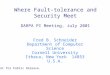Where Fault-tolerance and Security Meet DARPA PI Meeting, July 2001 Fred B. Schneider Department of Computer Science Cornell University Ithaca, New York